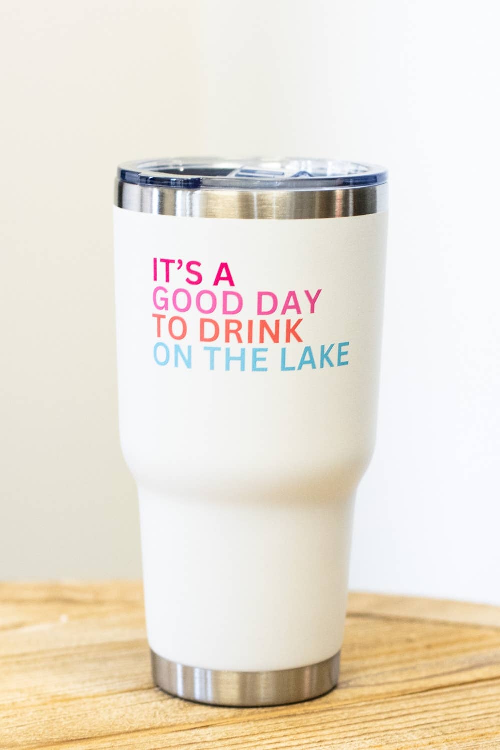 It's A Good Day To Drink On The Lake Tumbler 30oz