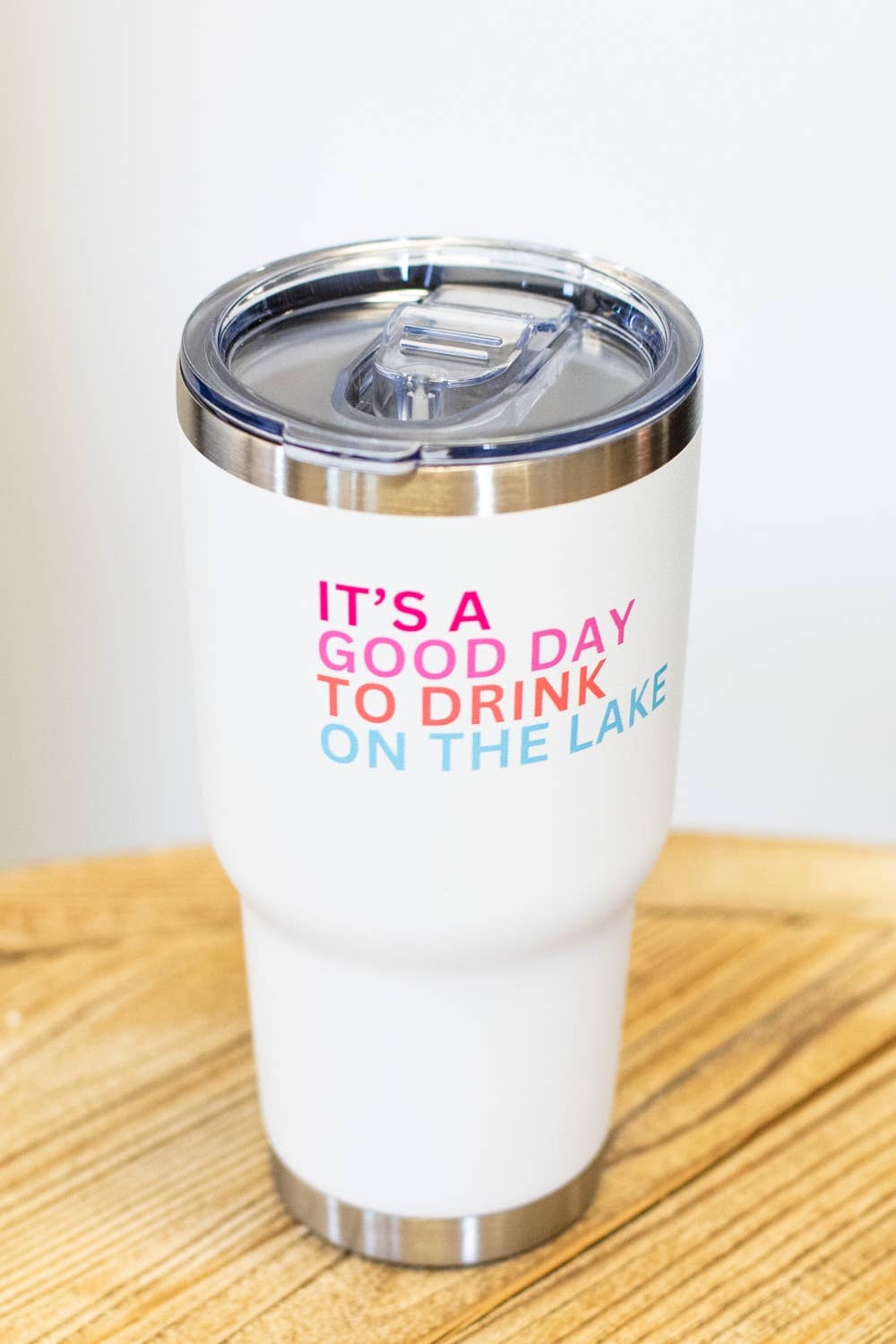 It's A Good Day To Drink On The Lake Tumbler 30oz